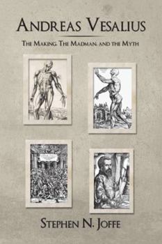 Hardcover Andreas Vesalius: The Making, the Madman, and the Myth Book