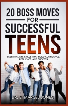 Paperback 20 Boss Moves For Successful Teens: Essential Life Skills That Build Confidence, Resilience, and Success Book
