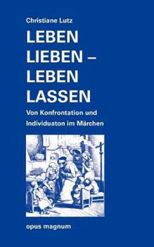Paperback Leben lieben - leben lassen: Von Konfrontation und Individuation im Märchen [German] Book
