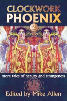 Paperback Clockwork Phoenix 2: More Tales of Beauty and Strangeness Book
