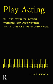 Paperback Play-Acting: A Guide to Theatre Workshops Book