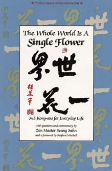 Paperback The Whole World Is a Single Flower: 365 Kong-ans for Everyday Life with Questions and Commentary Book