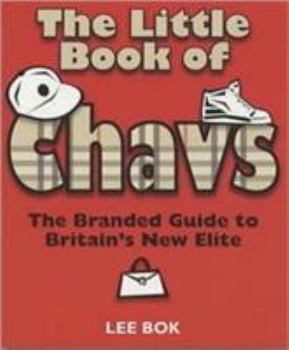 Paperback The Little Book of Chavs: The Branded Guide to Britain's New Elite. Lee BOK Book