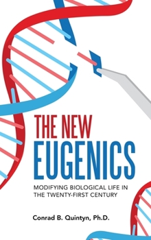 Hardcover The New Eugenics: Modifying Biological Life in the Twenty-First Century Book