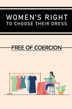 Paperback Women's Right To Choose Their Dress: Free Of Coercion: Women'S Athleisure Fashion Book