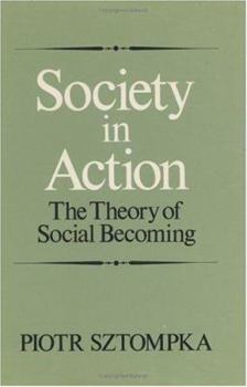 Hardcover Society in Action: The Theory of Social Becoming Book