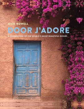 Hardcover Door j'Adore: A Celebration of the World's Most Beautiful Doors Book