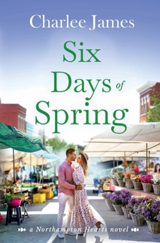 Paperback Six Days of Spring (Northampton Hearts) Book