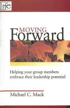 Paperback Moving Forward: Helping Your Group Members Embrace Their Leadership Potential Book