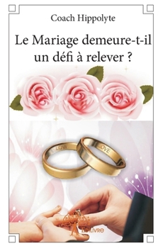 Paperback Le Mariage demeure-t-il un défi à relever ? [French] Book