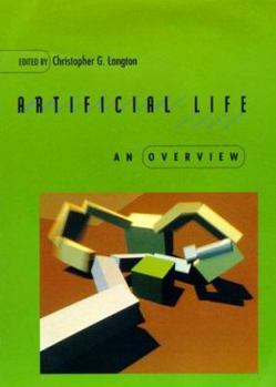 Artificial Life: An Overview - Book  of the Complex Adaptive Systems
