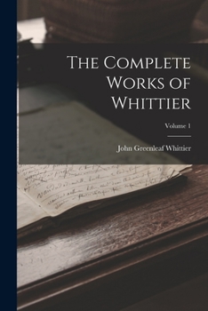 Paperback The Complete Works of Whittier; Volume 1 Book