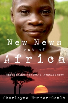 Hardcover New News Out of Africa: Uncovering Africa's Renaissance Book