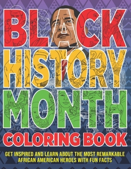 Paperback Black History Month Coloring Book: Get Inspired And Learn About The Most 50 Remarkable African American Heroes With Fun Facts Book