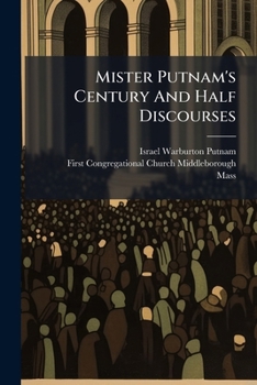 Paperback Mister Putnam's Century And Half Discourses Book