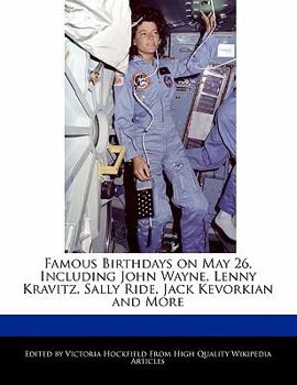 Famous Birthdays on May 26, Including John Wayne, Lenny Kravitz, Sally Ride, Jack Kevorkian and More