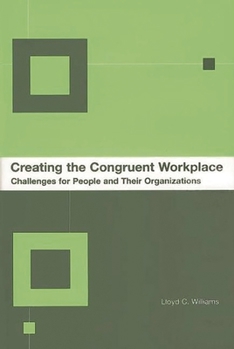 Hardcover Creating the Congruent Workplace: Challenges for People and Their Organizations Book