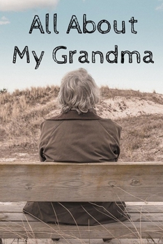 All About My Grandma Journal: 100 Pages Notebook Paperback - Guided Journal For Grandma - Memories For The Grandchild