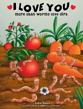 Hardcover I love you more than worms love dirt Book