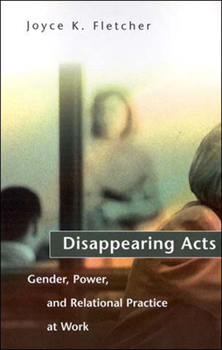 Paperback Disappearing Acts: Gender, Power, and Relational Practice at Work Book