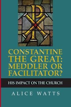 Paperback Constantine the Great: Meddler or Faclitator? Book