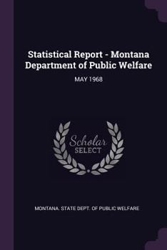 Paperback Statistical Report - Montana Department of Public Welfare: May 1968 Book