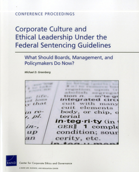 Paperback Corporate Culture and Ethical Leadership Under the Federal Sentencing Guidelines: What Should Boards, Management, and Policymakers Do Now? Book