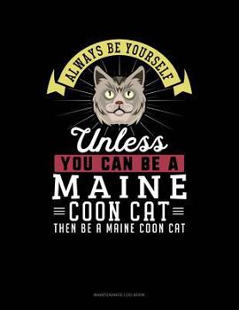 Paperback Always Be Yourself Unless You Can Be a Maine Coon Cat Then Be a Maine Coon Cat: 6 Columns Columnar Pad Book