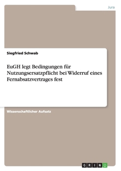 Paperback EuGH legt Bedingungen für Nutzungsersatzpflicht bei Widerruf eines Fernabsatzvertrages fest [German] Book