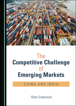 Hardcover The Competitive Challenge of Emerging Markets: China and India Book