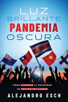 Luz Brillante Pandemia Oscura: Como COVID-19 Luminó la Necesidad de Gestión del Cambio