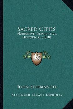 Paperback Sacred Cities: Narrative, Descriptive, Historical (1878) Book
