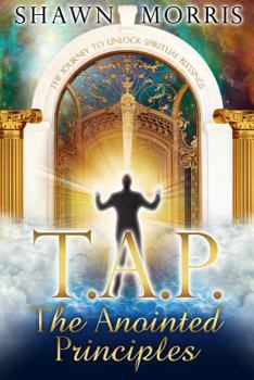 Paperback TAP The Anointed Principles: The Journey To Unlock Spiritual Blessings Book