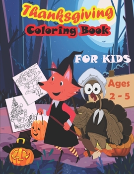 Paperback Thanksgiving Coloring Book For Kids, Age 2-5: : An Amazing Unique Collection of Fun and Cute Thanksgiving Things Coloring Pages for Kids; Great Gift F Book