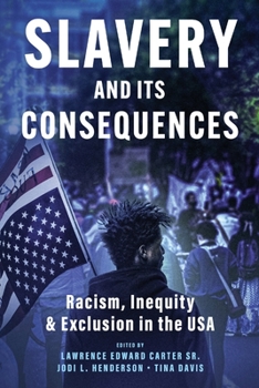 Paperback Slavery and its Consequences: Racism, Inequity & Exclusion in the USA: Racism, Inequity & Exclusion in the USA Book