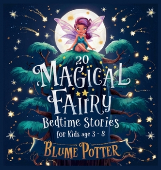 20 Magical Fairy Bedtime Stories For Age 3 - 8 (Bedtime Stories for Kids Age 3 to 8 Series 2)