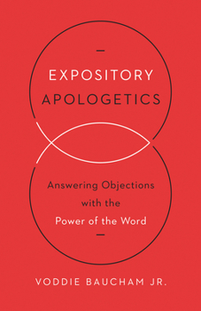 Paperback Expository Apologetics: Answering Objections with the Power of the Word Book