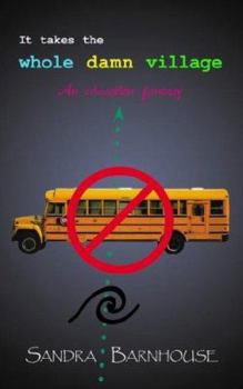 Paperback It Takes the Whole Damn Village: An education fantasy Book