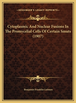 Cytoplasmic And Nuclear Fusions In The Promycelial Cells Of Certain Smuts