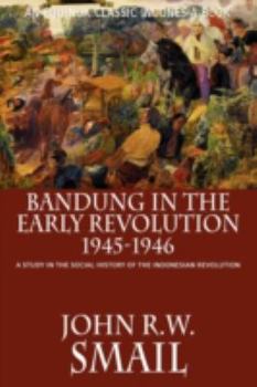 Paperback Bandung in the Early Revolution, 1945-1946: A Study in the Social History of the Indonesian Revolution Book