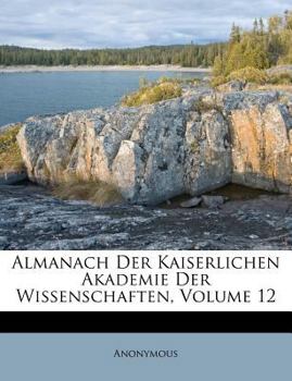 Paperback Almanach Der Kaiserlichen Akademie Der Wissenschaften, Volume 12 [German] Book