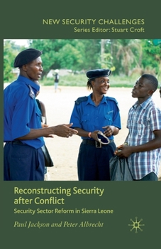 Paperback Reconstructing Security After Conflict: Security Sector Reform in Sierra Leone Book