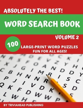 Paperback ABSOLUTELY THE BEST! Word Search Book, Volume 2: 100 Large-Print Word Puzzles, Fun for All Ages! Book