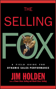 Hardcover The Selling Fox: A Field Guide for Dynamic Sales Performance Book