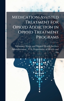 Hardcover Medication-Assisted Treatment for Opioid Addiction in Opioid Treatment Programs Book