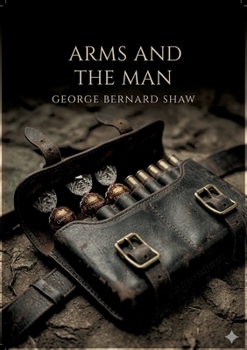Paperback Arms and the Man: by George Bernard Shaw Book