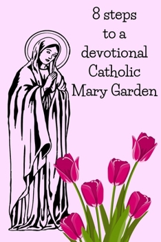 Paperback 8 Steps To A Devotional Catholic Mary Garden Book