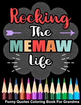 Paperback Rocking The Memaw Life Funny Quotes Coloring Book For Grandma Book