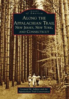 Along the Appalachian Trail: New Jersey, New York, and Connecticut (Images of America) - Book  of the Images of America: Connecticut