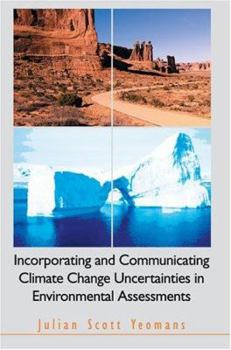 Paperback Incorporating and Communicating Climate Change Uncertainties in Environmental Assessments Book
